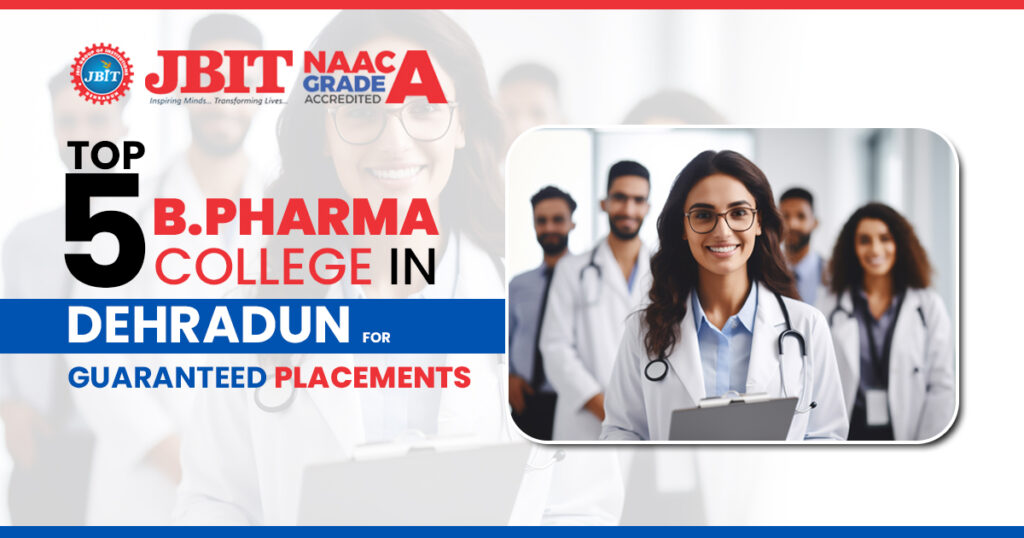 Top 5 B. Pharma college in Dehradun for Guaranteed Placement